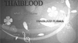 What’s your name – THAIBLOOD ft.ILLSLICK (mixtape)