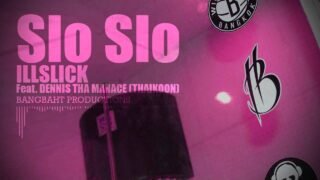 ILLSLICK – “Slo Slo” Feat. DENNIS THA MANACE (THAIKOON) + Lyrics