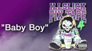 ILLSLICK – Baby boy (FIXTAPE 4) + Lyrics