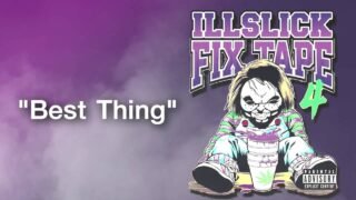 ILLSLICK – Best Thing (FIXTAPE 4) + Lyrics