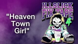 ILLSLICK – Heaven Town Girl (FIXTAPE 4) +Lyrics