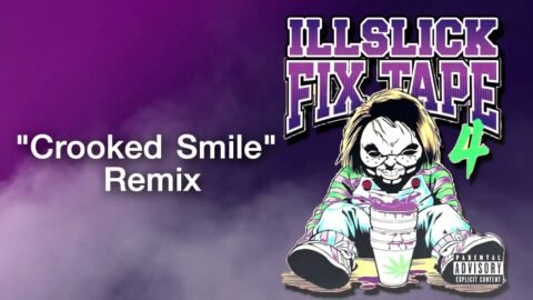 ILLSLICK – Crooked Smile Remix (FIXTAPE 4) + Lyrics