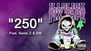 ILLSLICK – ” 250 ” Feat. DM (Thaiblood) + Lyrics