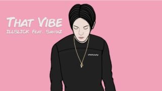 ILLSLICK – “That Vibe”「Official Lyrics Video」