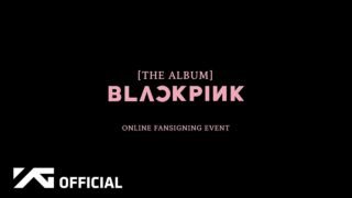 BLACKPINK – [THE ALBUM] ONLINE FANSIGNING EVENT
