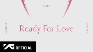 BLACKPINK – ‘Ready For Love’ (Official Audio)