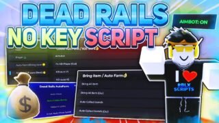 DEAD RAILS Script No Key [Auto Farm, Bring Items, Kill Aura, Auto Bonds, Aimbot & More!] *Pc/Mobile*