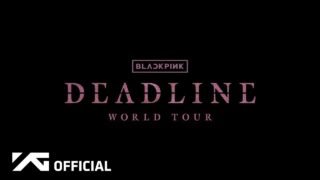 BLACKPINK WORLD TOUR [DEADLINE]