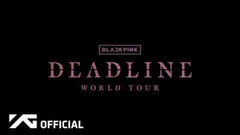 BLACKPINK WORLD TOUR [DEADLINE]